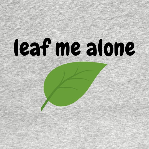 Leaf Me Alone Funny Jokes Cartoon Shirt by Papanee